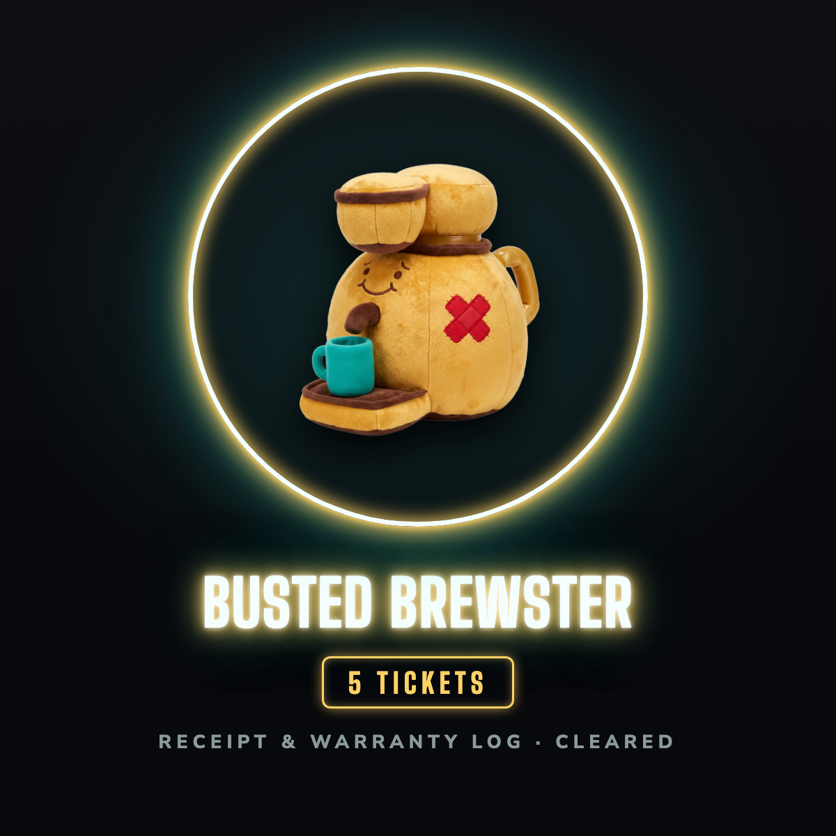 Busted Brewster prize badge, a fat gold plush coffee maker with a teal mug and a red stitched bandage patch inside a gold neon hoop, 5 tickets